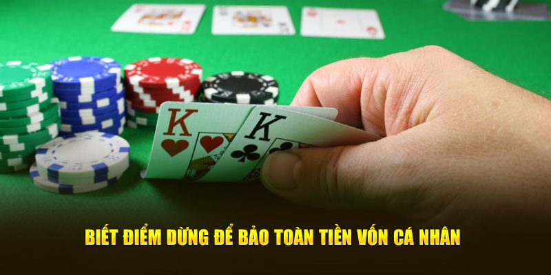 Biết điểm dừng để bảo toàn tiền vốn cá nhân 