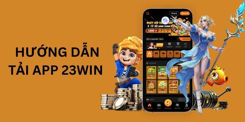 Những lợi thế vượt trội khi tải app 23win