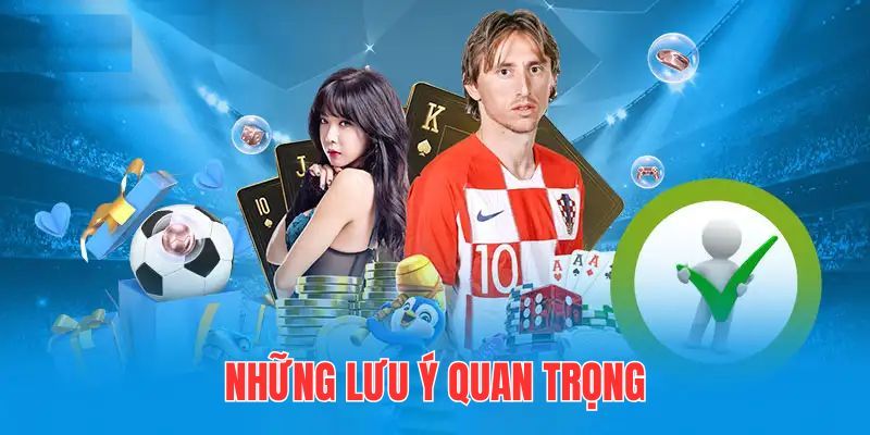 Một số lưu ý quan trọng lúc mở tài khoản 23win 