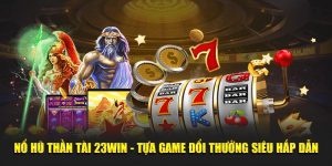 Nổ hũ Thần Tài 23Win mang đến cho người cơ hội đổi thưởng siêu hấp dẫn. Bạn sẽ được hòa mình vào các không gian cá cược trực tuyến đỉnh cao.