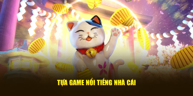 Tựa game nổi tiếng nhà cái